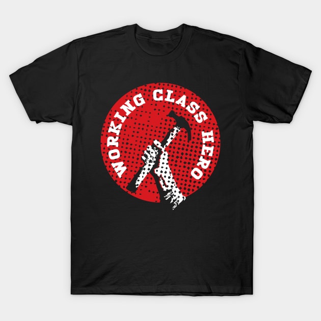 Working Class Hero T-Shirt by jazzworldquest